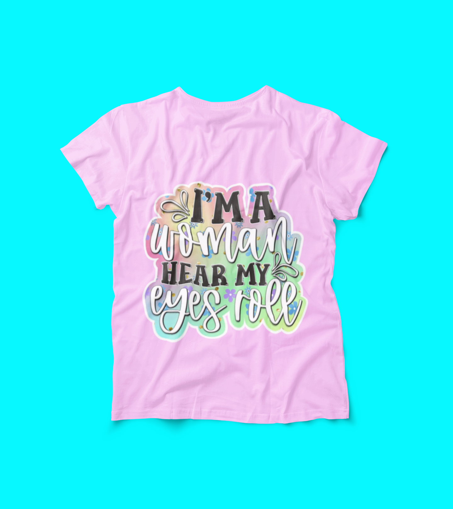 Sassy Women’s Graphic Tee – I'm a Woman Hear My Eyes Roll Shirt – Funny Feminist Shirt – Sarcastic Attitude Tee – Girl Power Apparel